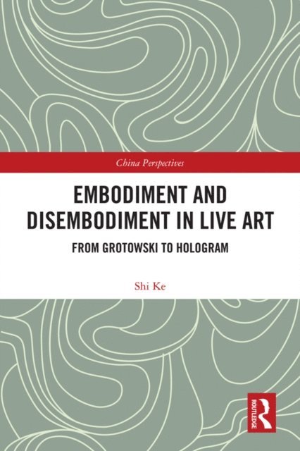 Ke Shi - Embodiment and Disembodiment in Live Art, E-bok