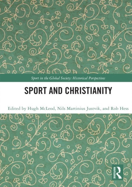 Robert Hess, Nils Martinius Justvik, Hugh McLeod - Sport and Christianity, E-bok