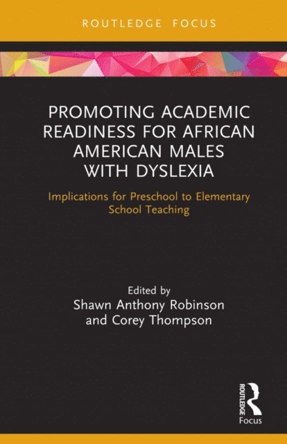 Corey Thompson, Shawn Anthony Robinson - Promoting Academic Readiness for African American Males with Dyslexia, E-bok
