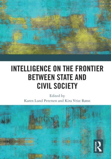 Kira Ronn, Karen Lund Petersen - Intelligence on the Frontier Between State and Civil Society, E-bok