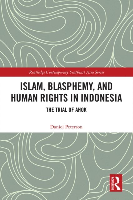 Daniel Peterson - Islam, Blasphemy, and Human Rights in Indonesia, E-bok