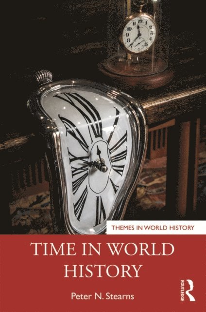Peter Stearns - Time in World History, E-bok