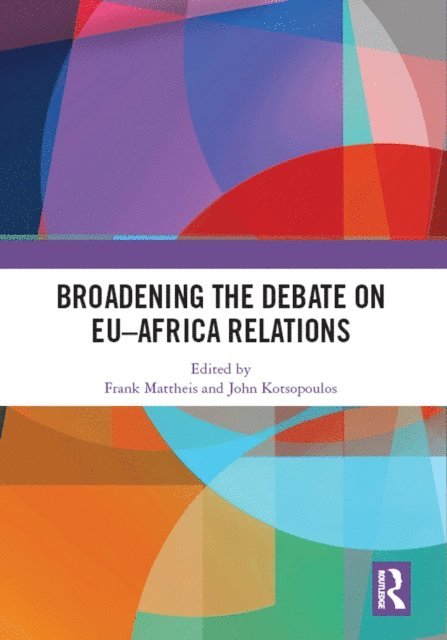 John Kotsopoulos, Frank Mattheis - Broadening the Debate on EU-Africa Relations, E-bok