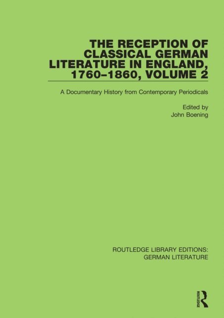 John Boening - Reception of Classical German Literature in England, 1760-1860, Volume 2, E-bok