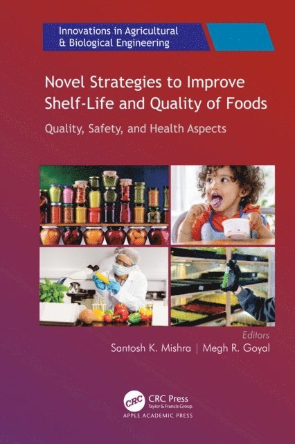 Megh R. Goyal, Santosh K. Mishra - Novel Strategies to Improve Shelf-Life and Quality of Foods, E-bok