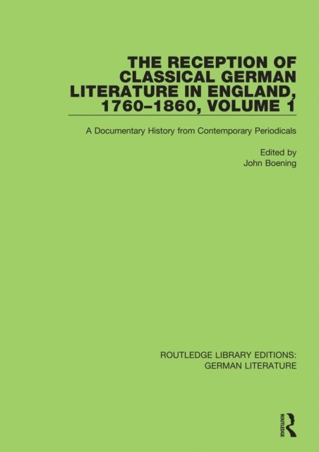 John Boening - Reception of Classical German Literature in England, 1760-1860, Volume1, E-bok