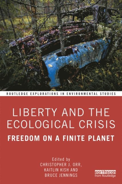 Bruce Jennings, Kaitlin Kish, Christopher J. Orr - Liberty and the Ecological Crisis, E-bok