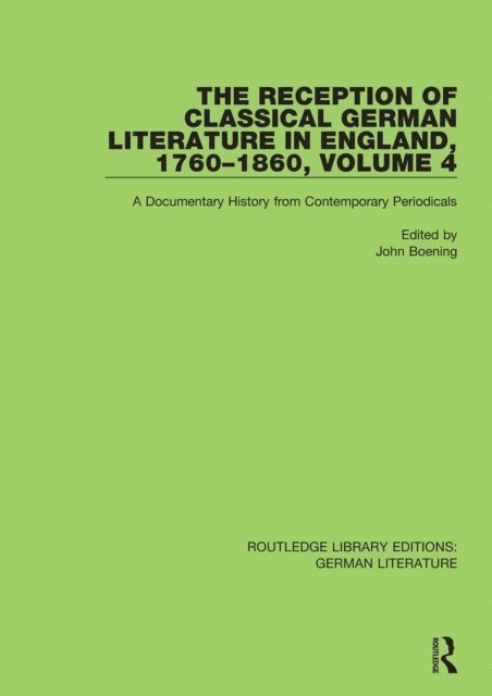 John Boening - Reception of Classical German Literature in England, 1760-1860, Volume 4, E-bok