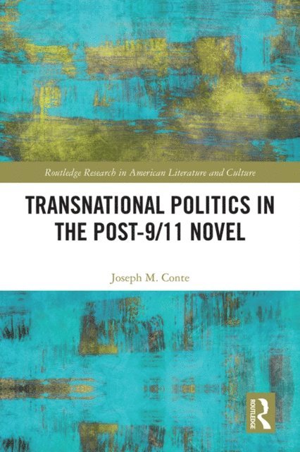 Joseph Conte - Transnational Politics in the Post-9/11 Novel, E-bok