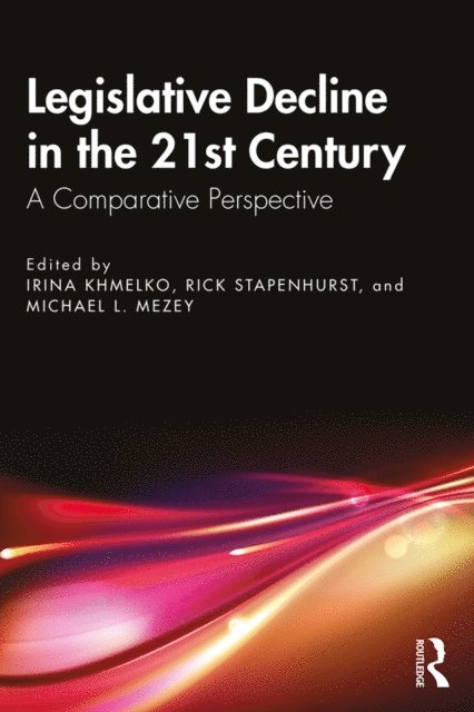 Michael L. Mezey, Rick Stapenhurst, Irina Khmelko - Legislative Decline in the 21st Century, E-bok