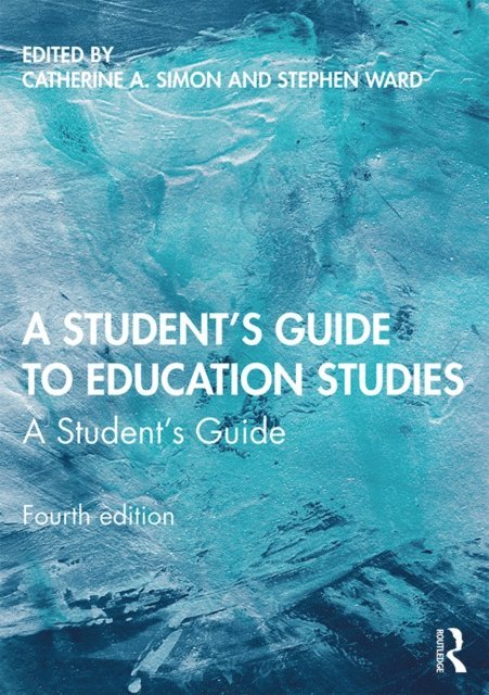 Stephen Ward, Catherine A. Simon - Student's Guide to Education Studies, E-bok