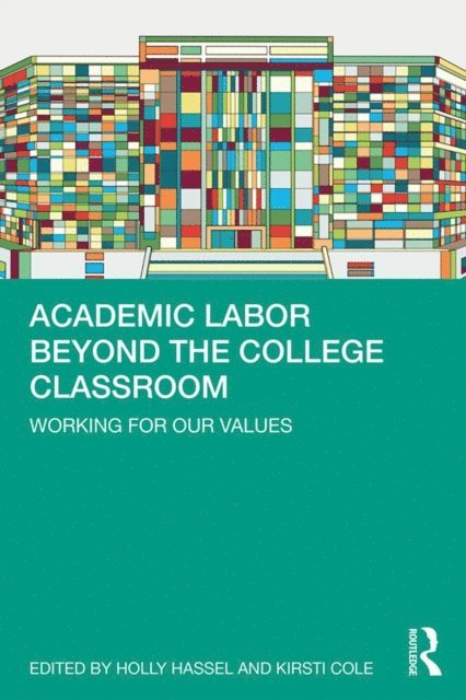 Kirsti Cole, Holly Hassel - Academic Labor Beyond the College Classroom, E-bok