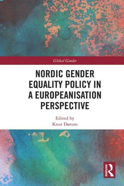 Knut Dorum - Nordic Gender Equality Policy in a Europeanisation Perspective, E-bok