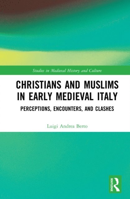 Luigi Andrea Berto - Christians and Muslims in Early Medieval Italy, E-bok