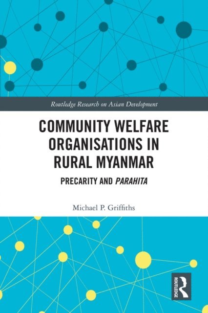 Michael P Griffiths - Community Welfare Organisations in Rural Myanmar, E-bok
