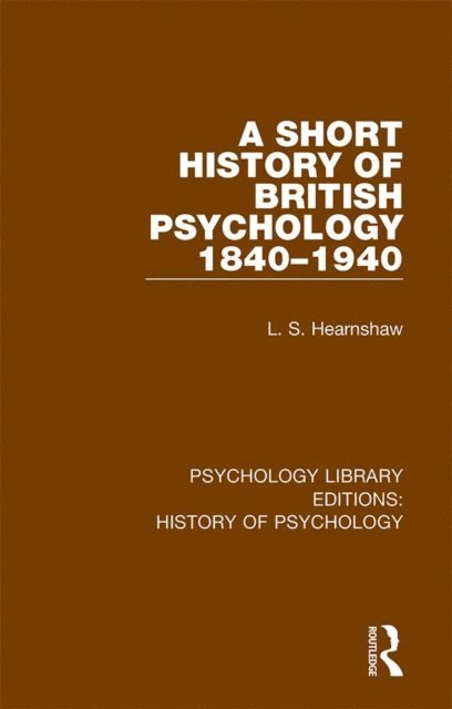 L.S. Hearnshaw - Short History of British Psychology 1840-1940, E-bok
