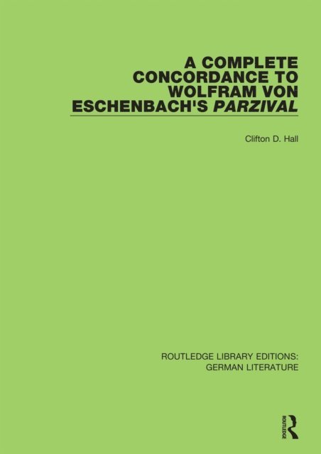 Clifton D. Hall - Complete Concordance to Wolfram von Eschenbacha  s Parzival, E-bok