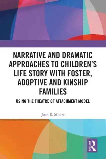 Joan E. Moore - Narrative and Dramatic Approaches to Children's Life Story with Foster, Adoptive and Kinship Families, E-bok. Tillgänglighet: Lägg i varukorg