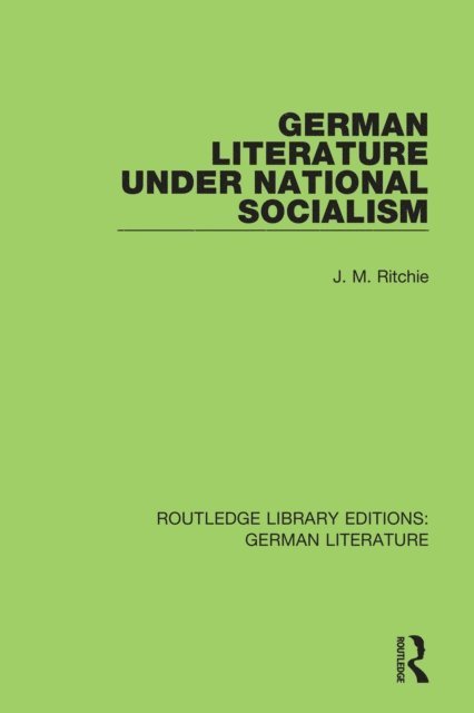 J. M. Ritchie - German Literature under National Socialism, E-bok
