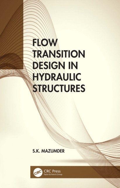 S.K. Mazumder - Flow Transition Design in Hydraulic Structures, E-bok. Tillgänglighet: Lägg i varukorg