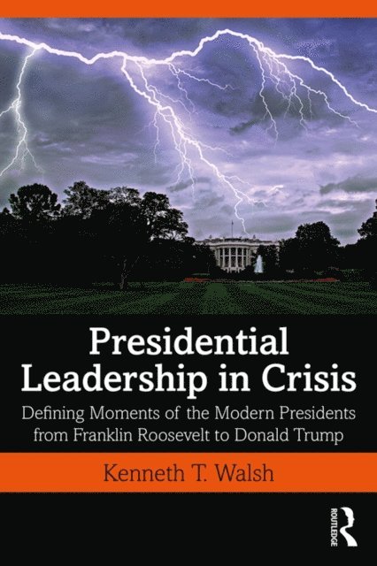 Kenneth Walsh - Presidential Leadership in Crisis, E-bok