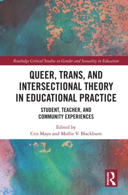 Mollie V. Blackburn, Cris Mayo - Queer, Trans, and Intersectional Theory in Educational Practice, E-bok