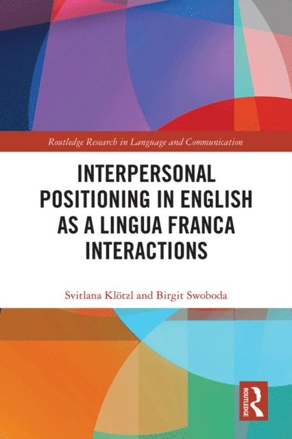 Birgit Swoboda, Svitlana Klotzl - Interpersonal Positioning in English as a Lingua Franca Interactions, E-bok