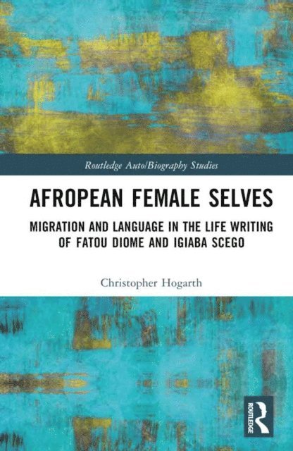 Christopher Hogarth - Afropean Female Selves, E-bok