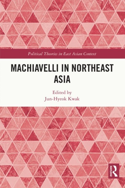 Jun-Hyeok Kwak - Machiavelli in Northeast Asia, E-bok