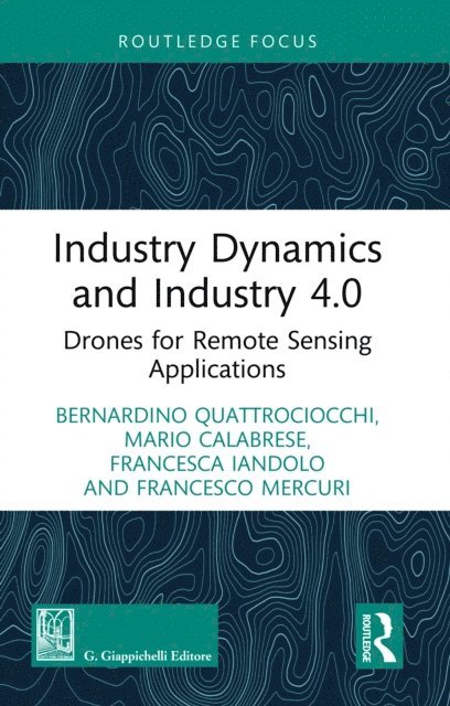 Francesco Mercuri, Francesca Iandolo, Mario Calabrese, Bernardino Quattrociocchi - Industry Dynamics and Industry 4.0, E-bok