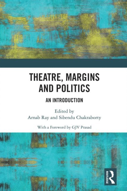 Sibendu Chakraborty, Arnab Ray - Theatre, Margins and Politics, E-bok. Tillgänglighet: Lägg i varukorg