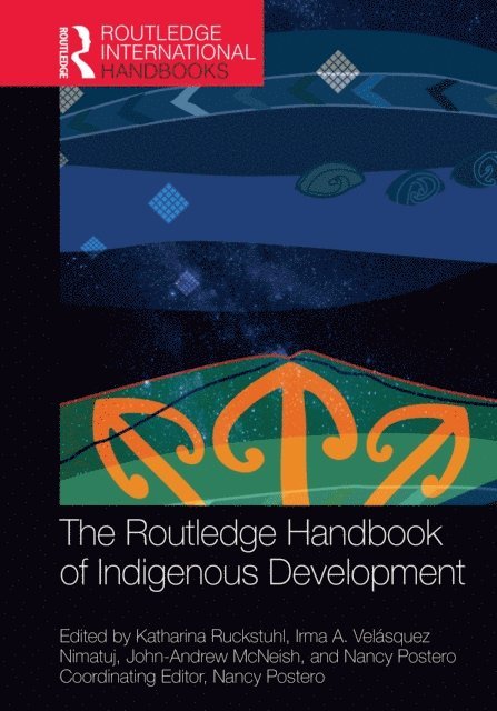 Nancy Postero, John-Andrew McNeish, Irma A. Velasquez Nimatuj, Katharina Ruckstuhl - Routledge Handbook of Indigenous Development, E-bok