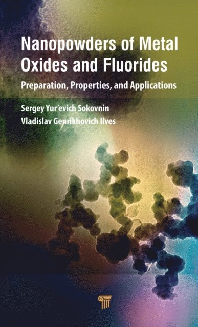 Vladislav Ilves, Sergey Sokovnin - Nanopowders of Metal Oxides and Fluorides, E-bok