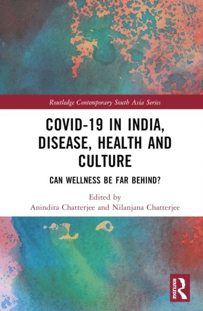 Nilanjana Chatterjee, Anindita Chatterjee - Covid-19 in India, Disease, Health and Culture, E-bok