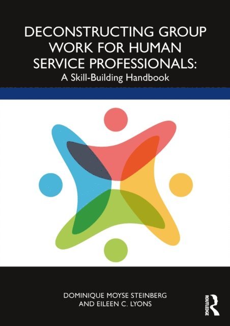 Eileen C. Lyons, Dominique Moyse Steinberg - Deconstructing Group Work for Human Service Professionals, E-bok