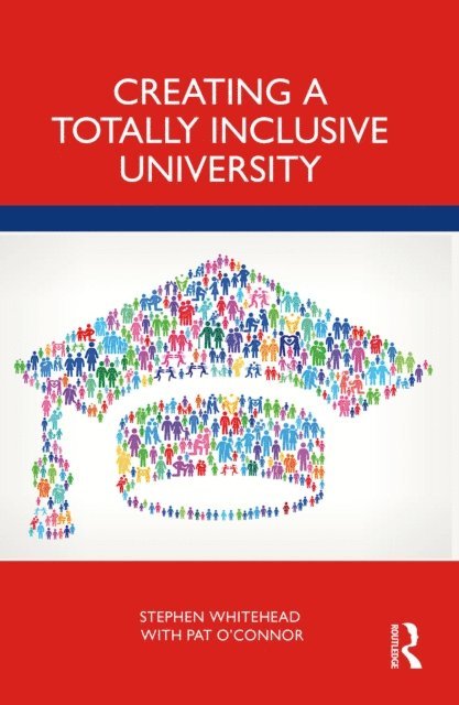 Pat O'Connor, Stephen Whitehead - Creating a Totally Inclusive University, E-bok