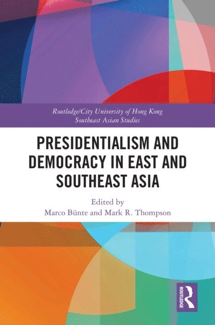 Mark R. Thompson, Marco Bunte - Presidentialism and Democracy in East and Southeast Asia, E-bok