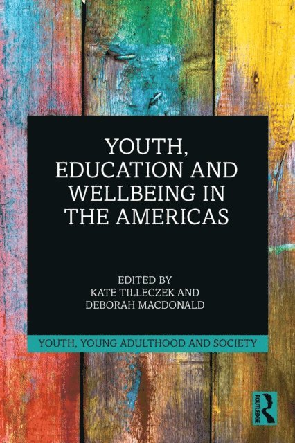 Deborah MacDonald, Kate Tilleczek - Youth, Education and Wellbeing in the Americas, E-bok