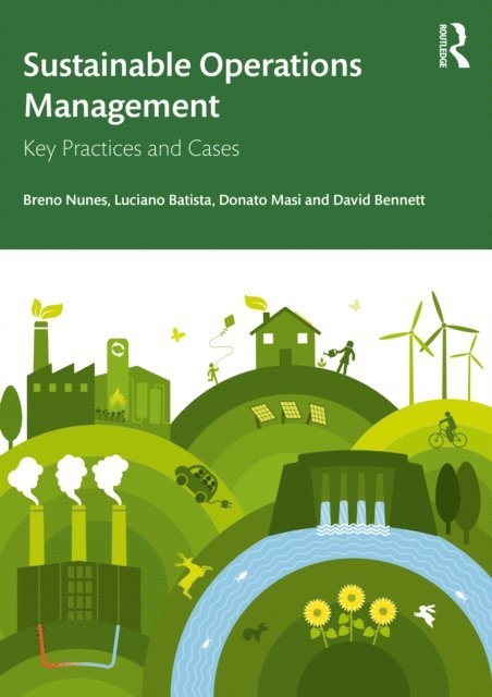 David Bennett, Donato Masi, Luciano Batista, Breno Nunes - Sustainable Operations Management, E-bok