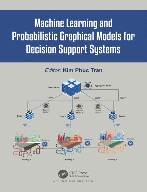 Kim Phuc Tran - Machine Learning and Probabilistic Graphical Models for Decision Support Systems, E-bok
