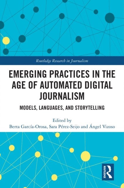 Angel Vizoso, Sara Perez-Seijo, Berta Garcia-Orosa - Emerging Practices in the Age of Automated Digital Journalism, E-bok