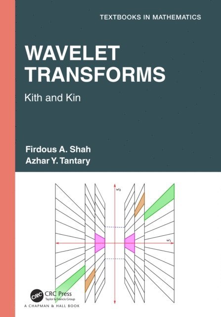 Azhar Y. Tantary, Firdous A. Shah - Wavelet Transforms, E-bok
