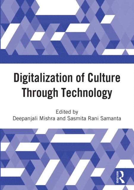 Sasmita Rani Samanta, Deepanjali Mishra - Digitalization of Culture Through Technology, E-bok