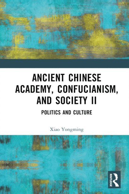 Xiao Yongming - Ancient Chinese Academy, Confucianism, and Society II, E-bok