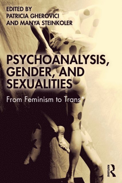 Manya Steinkoler, Patricia Gherovici - Psychoanalysis, Gender, and Sexualities, E-bok