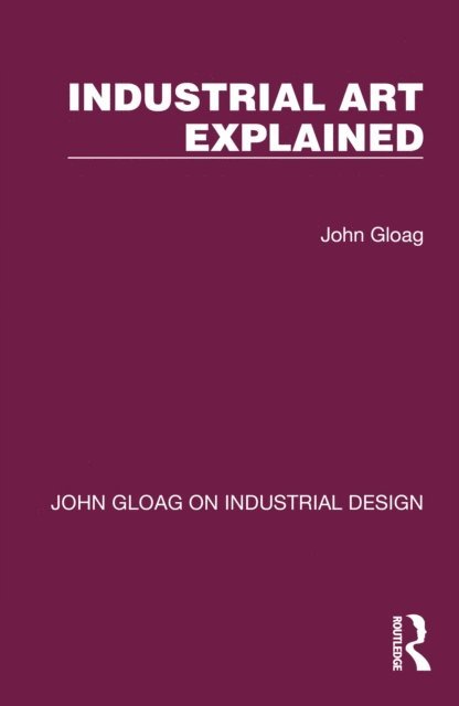 John Gloag - Industrial Art Explained, E-bok