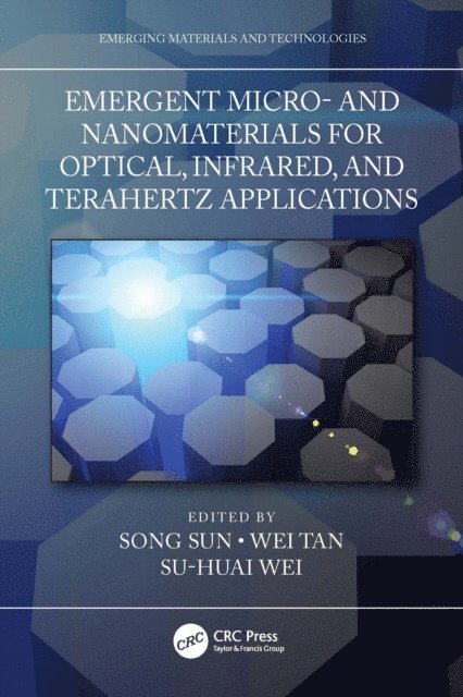 Su-Huai Wei, Wei Tan, Song Sun - Emergent Micro- and Nanomaterials for Optical, Infrared, and Terahertz Applications, E-bok