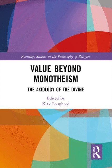 Kirk Lougheed - Value Beyond Monotheism, E-bok
