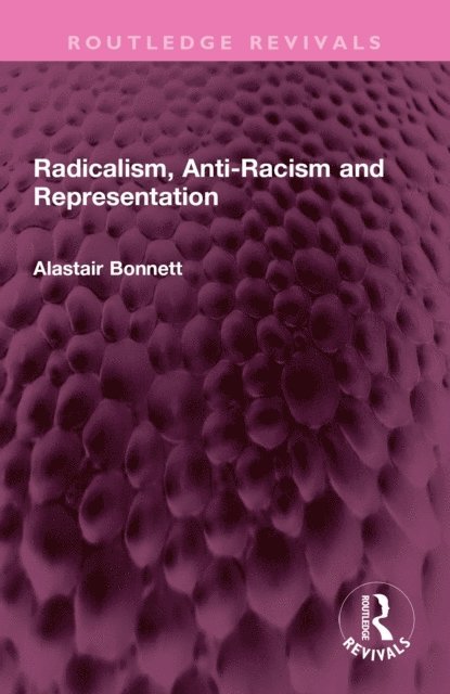 Alastair Bonnett - Radicalism, Anti-Racism and Representation, E-bok