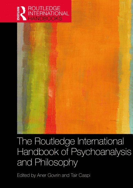Aner Govrin - Routledge International Handbook of Psychoanalysis and Philosophy, E-bok